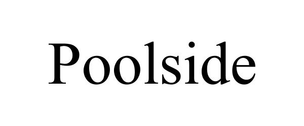 Trademark Logo POOLSIDE