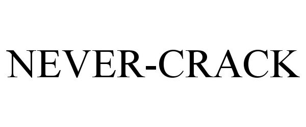 Trademark Logo NEVER-CRACK