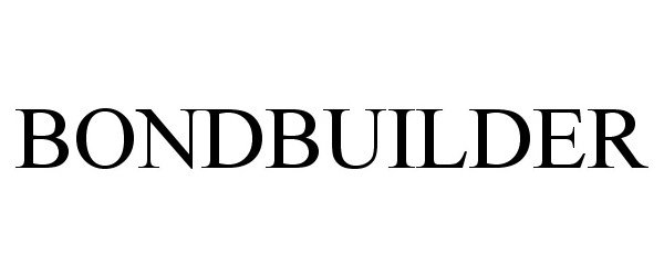 Trademark Logo BONDBUILDER