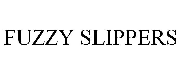 Trademark Logo FUZZY SLIPPERS