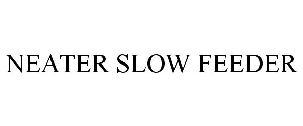 Trademark Logo NEATER SLOW FEEDER