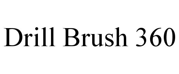 Trademark Logo DRILL BRUSH 360