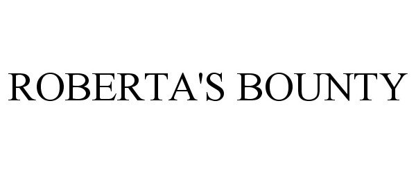 Trademark Logo ROBERTA'S BOUNTY
