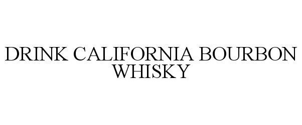  DRINK CALIFORNIA BOURBON WHISKY