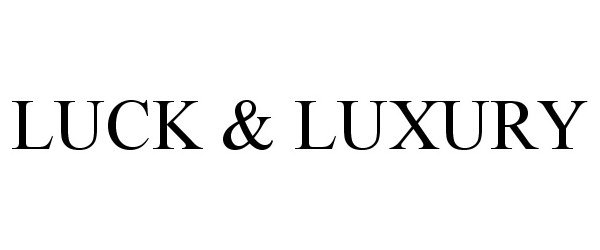  LUCK &amp; LUXURY