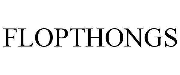Trademark Logo FLOPTHONGS