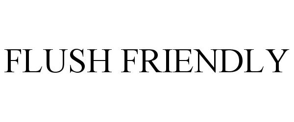 Trademark Logo FLUSH FRIENDLY