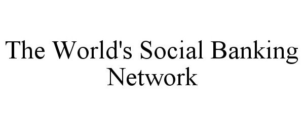  THE WORLD'S SOCIAL BANKING NETWORK