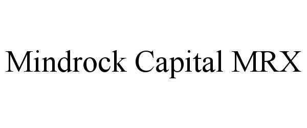  MINDROCK CAPITAL MRX