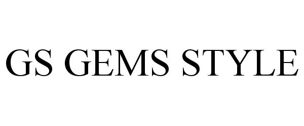 Trademark Logo GS GEMS STYLE