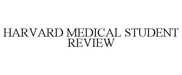  HARVARD MEDICAL STUDENT REVIEW