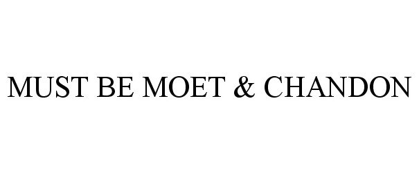 Trademark Logo MUST BE MOET & CHANDON