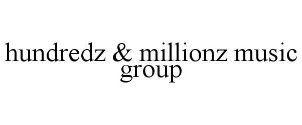  HUNDREDZ &amp; MILLIONZ