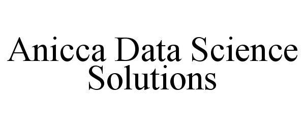 Trademark Logo ANICCA DATA SCIENCE SOLUTIONS