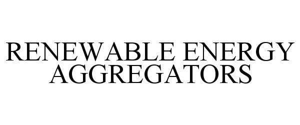 Trademark Logo RENEWABLE ENERGY AGGREGATORS