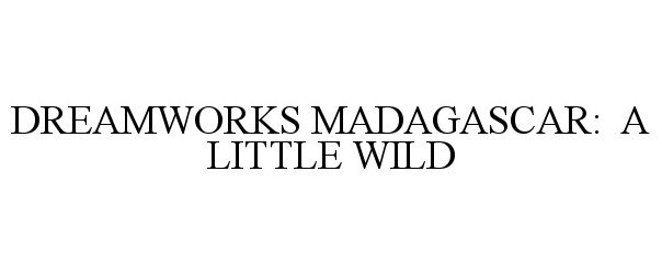  DREAMWORKS MADAGASCAR: A LITTLE WILD