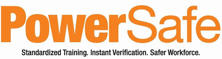  POWERSAFE STANDARDIZED TRAINING. INSTANT VERIFICATION. SAFER WORKFORCE.