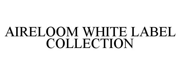  AIRELOOM WHITE LABEL COLLECTION