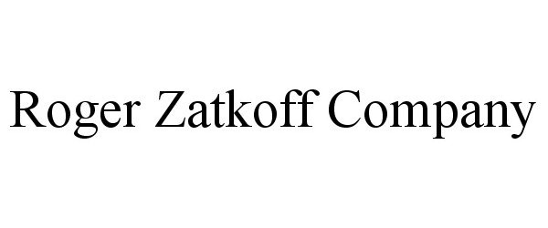 Trademark Logo ROGER ZATKOFF COMPANY