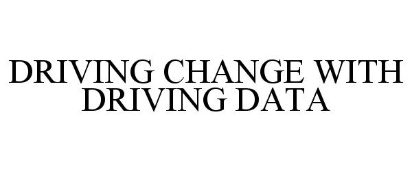  DRIVING CHANGE WITH DRIVING DATA