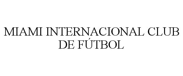 Trademark Logo MIAMI INTERNACIONAL CLUB DE FÚTBOL