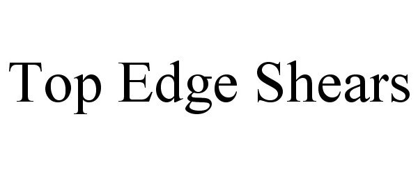 Trademark Logo TOP EDGE SHEARS