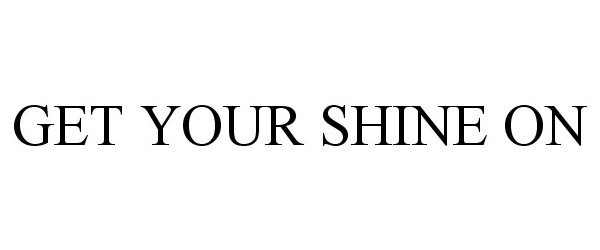  GET YOUR SHINE ON