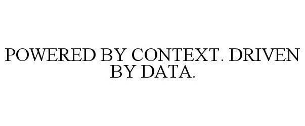  POWERED BY CONTEXT. DRIVEN BY DATA.
