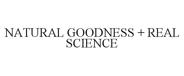  NATURAL GOODNESS + REAL SCIENCE