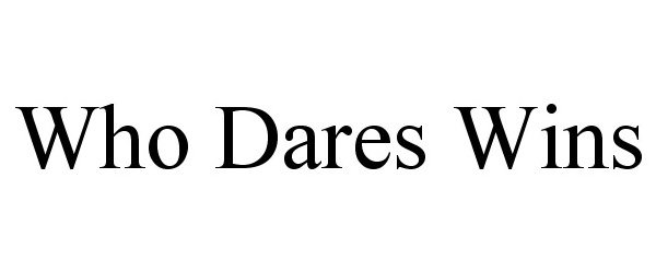 WHO DARES WINS