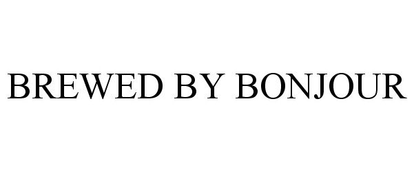 Trademark Logo BREWED BY BONJOUR