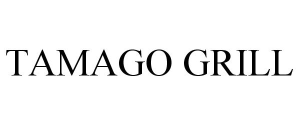 Trademark Logo TAMAGO GRILL