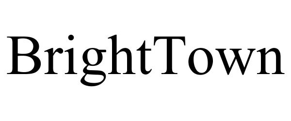 Trademark Logo BRIGHTTOWN