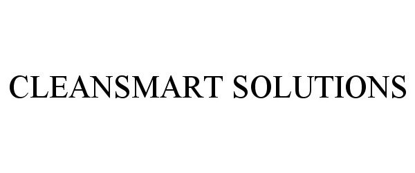 Trademark Logo CLEANSMART SOLUTIONS