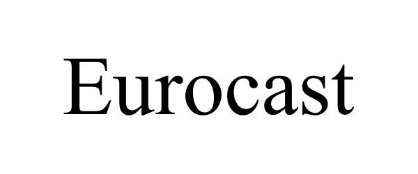Trademark Logo EUROCAST
