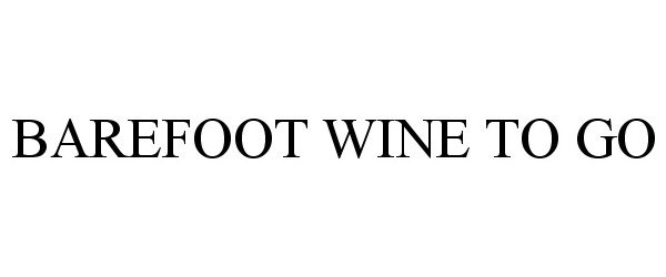 Trademark Logo BAREFOOT WINE TO GO