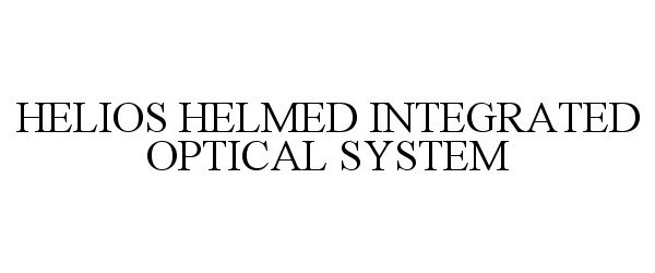  HELIOS HELMED INTEGRATED OPTICAL SYSTEM