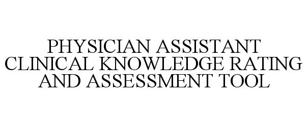  PHYSICIAN ASSISTANT CLINICAL KNOWLEDGE RATING AND ASSESSMENT TOOL