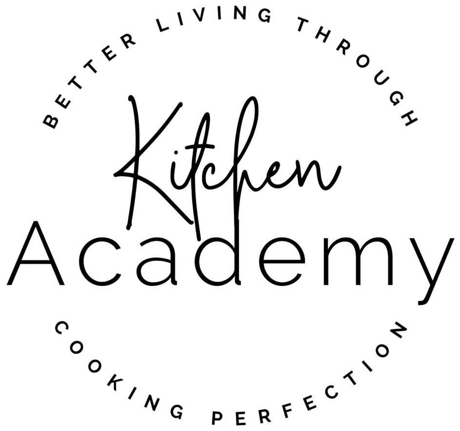 Trademark Logo KITCHEN ACADEMY BETTER LIVING THROUGH COOKING PERFECTION