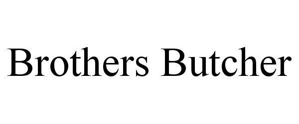 BROTHERS BUTCHER