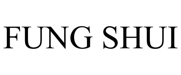 Trademark Logo FUNG SHUI