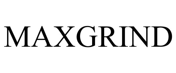 Trademark Logo MAXGRIND