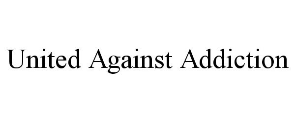  UNITED AGAINST ADDICTION