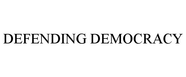  DEFENDING DEMOCRACY