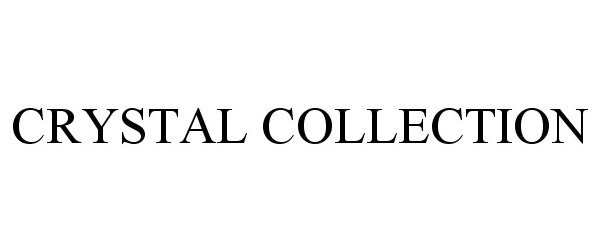 Trademark Logo CRYSTAL COLLECTION