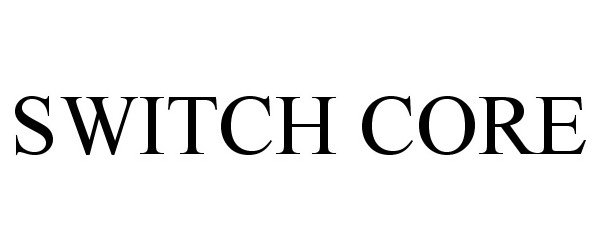Trademark Logo SWITCH CORE