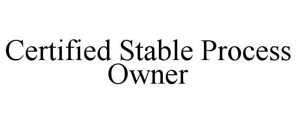  CERTIFIED STABLE PROCESS OWNER