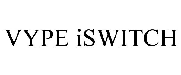 Trademark Logo VYPE ISWITCH