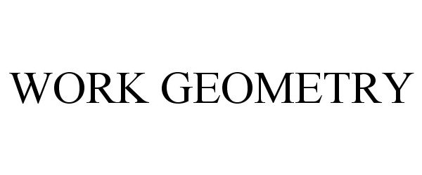 Trademark Logo WORK GEOMETRY