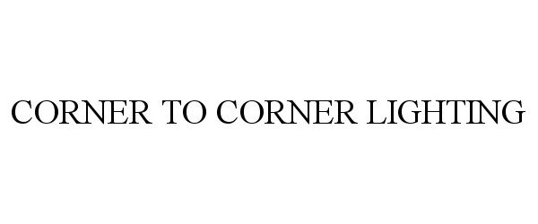 Trademark Logo CORNER TO CORNER LIGHTING